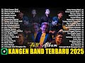 KANGEN BAND Cinta Sampai Mati Cinta Sampai Mati 2 Kumpulan Lagu Lagu Kangen Band Terbaik 2025