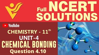 NCERT 11th Chemistry | Unit 4 | Q 4.10 | Chemical Bonding & Molecular Structure | Shishir Mittal Sir