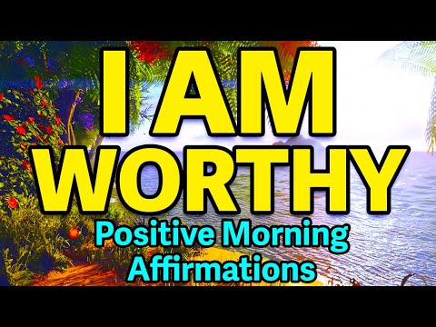 I Am Worthy Affirmations | Positive Morning Affirmations | Gratitude, Abundance, And Prosperity