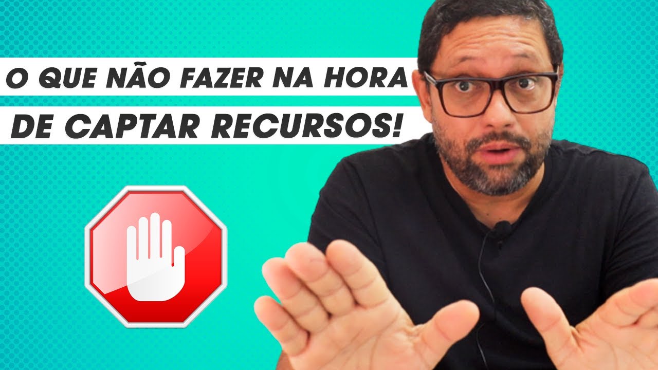 O que NÃO FAZER na hora de CAPTAR RECURSOS para Projetos Sociais