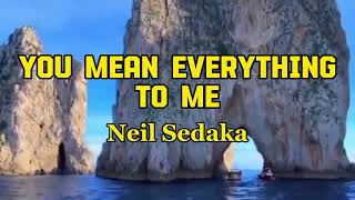 YOU MEAN EVERYTHING TO ME by Neil Sedaka (lyric &amp; terjemah)