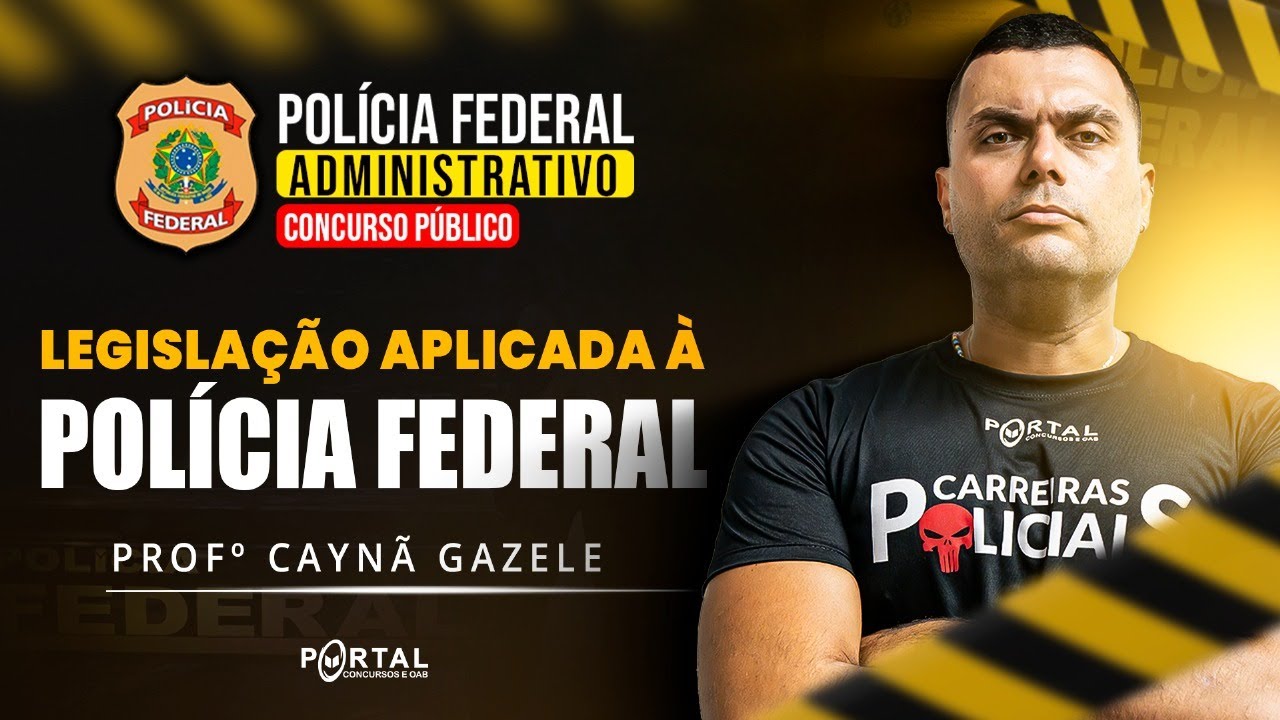 CONCURSO POLÍCIA FEDERAL (ADMINISTRATIVO): LEGISLAÇÃO APLICADA À POLÍCIA FEDERAL @CursosdoPortal