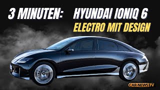 3 Minuten Hyundai Ioniq 6 - Der Stylische!