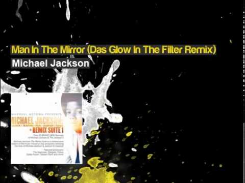 Michael Jackson - Man In The Mirror (Das Glow In The Filter Remix)