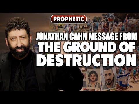 Jonathan Cahn: Message From the Ground of Destruction | Jonathan Cahn Prophetic