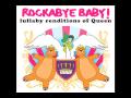 Under Pressure Rockabye Baby! rendition tribute to Queen