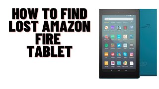 HOW TO FIND LOST AMAZON FIRE TABLET