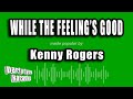 Kenny Rogers - While The Feeling's Good (Karaoke Version)