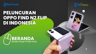 Oppo Akhirnya Rilis Ponsel Lipat Find N2 Flip di Indonesia, Ini Penampakannya
