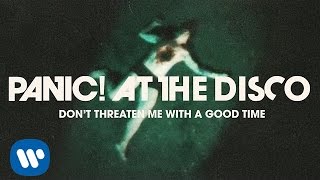 Panic! At The Disco - Don't Threaten Me With A Good Time