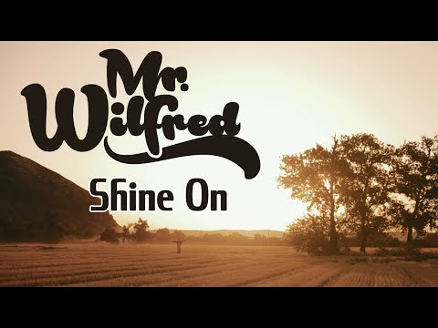 Mr. Wilfred - Shine On (Official Video)