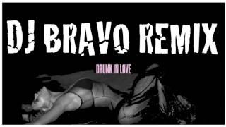 Beyonce - Drunk In Love (DJ Bravo Big Room House Remix)