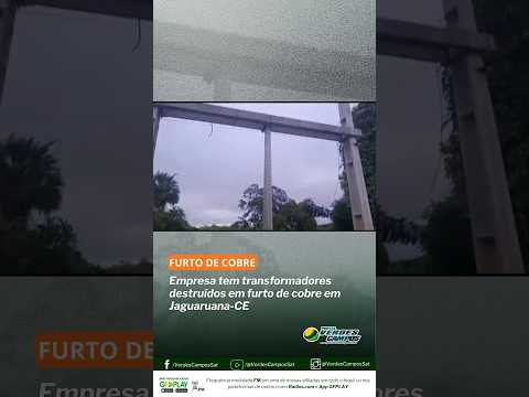 Empresa tem transformadores destruídos em furto de cobre em Jaguaruana-CE