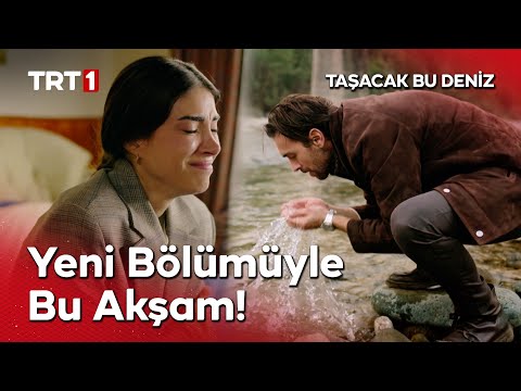 Taşacak Bu Deniz Yeni Bölümüyle Bu Akşam TRT 1'de! @tasacakbudeniztrt