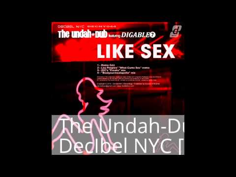 The Undah-Dub ft. Digable 7 - Like Sex (Radio Edit) [Decibel NYC Recordings]
