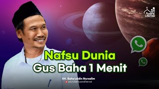 Download lagu Nafsu Dunia || Gus Baha 1 Menit || Nasehat Gus Baha mp3