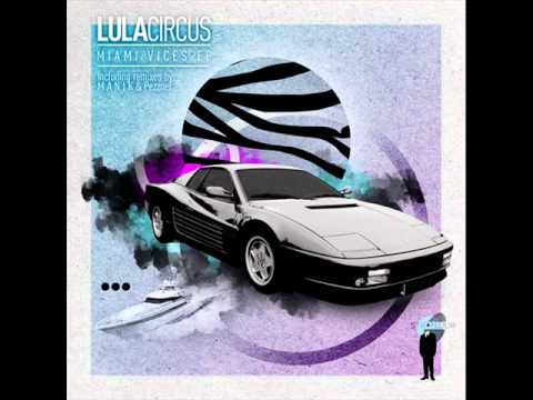 Lula Circus - Miami Vice (M A N I K Remix)