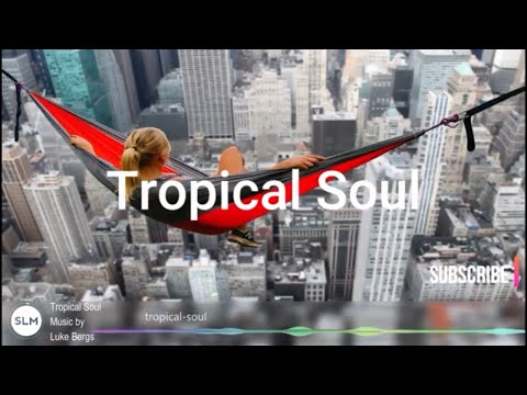 Tropical Soul by Luke Bergs (No Copyright) - Tropical Soul Music for videos