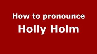 How to pronounce Holly Holm