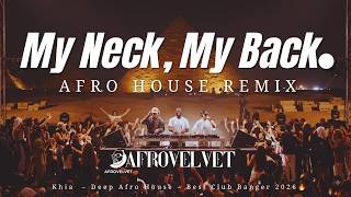 Khia – My Neck, My Back (Afro House Remix) | Best Club Banger 2026🔥