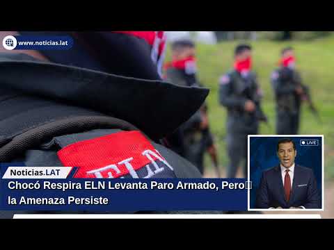 Chocó Respira: ELN Levanta Paro Armado, Pero la Amenaza Persiste