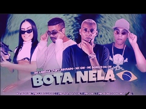 🔵 BREGÃ FUNK2021 BOTA NELA - MC POPY ABUSADO, MC GW, MC BONECO DA CM E MC LABELLA - BREGA FUNK 2021