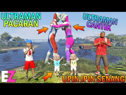 ULTRAMAN PACARAN SAMA ULTRAMAN CANTIK, UPIN IPIN SENANG - GTA 5 SULTAN BOCIL