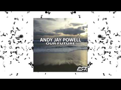 Andy Jay Powell - Our Future (Original Mix & Calderone Inc. Remix)