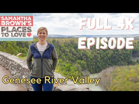 Genesee River Valley, NY - Samantha Brown's Places to Love FULL 4K EPISODE