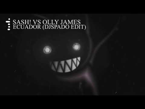 SASH! vs Olly James - Ecuador (DjSpado Edit)
