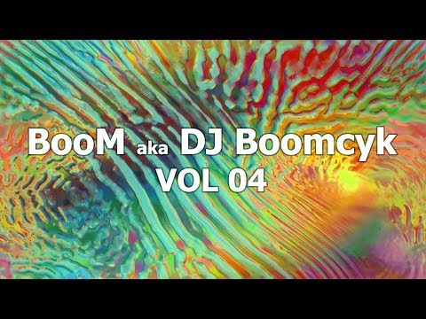 BooM aka DJ BoomCyk - VOL 04