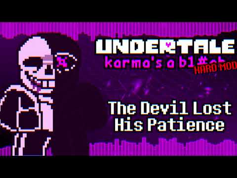 Undertale Karma's a B1#ch [HARD-MODE]: Phase 1: The Devil Lost His Patience