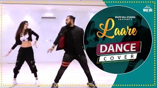 Laare (Dance Cover)  Tejas & Khushi  White Hil
