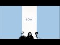 Low - Be There
