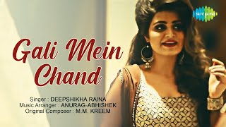 Gali Mein Chand | Deepshikha Raina | Cover Song | Anurag-Abhishek