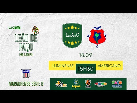 LUMINENSE X AMERICANO - MARANHENSE SÉRIE B (2° RODADA)