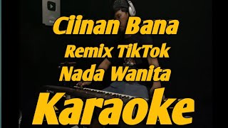 Download lagu Ciinan Bana Karaoke Nada Wanita Fauzana Remix TikTok Versi KORG PA700 mp3