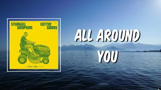 All Around You (Lyrics) - Sturgill Simpson