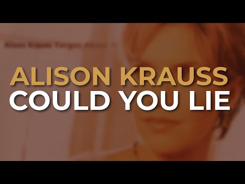 Could You Lie - Alison Krauss