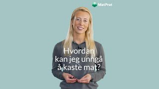Hvordan kan jeg unngå å kaste mat?
