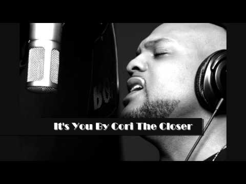 Cori "The Closer" ~ "It's You" also performed by (Dru Hill)