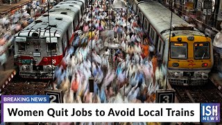 Women Quit Jobs to Avoid Local Trains