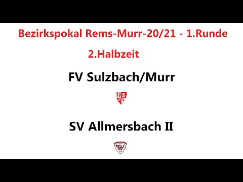 FV Sulzbach/Murr - SV Allmersbach II - Bezirkspokal Rems Murr-20/21 - 1.Runde - 2.Halbzeit
