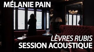 #857 Mélanie Pain - Lèvres Rubis (Session Acoustique)