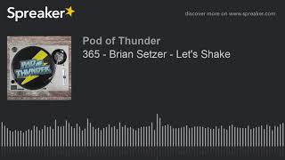 365 - Brian Setzer - Let&#39;s Shake