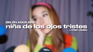 Belén Aguilera - niña de los ojos tristes (Letra / Lyric Video)
