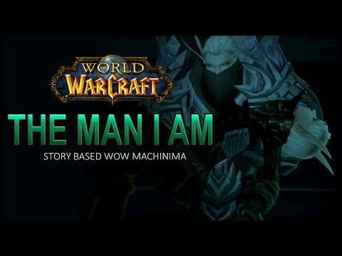 The Man I Am - Wow Machinima