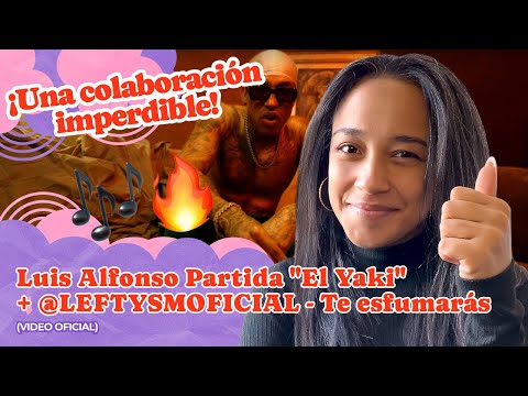 Luis Alfonso Partida "El Yaki" + ‪@LEFTYSMOFICIAL‬ Te esfumarás (VIDEO OFICIAL) ▷ Reacción !!!