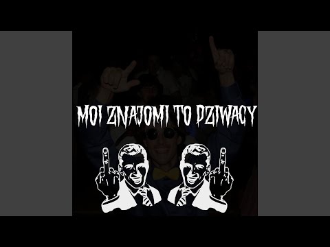 Moi znajomi to dziwacy