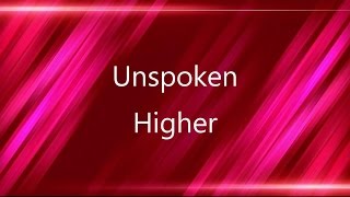 Higher - Unspoken (lyric video) HD